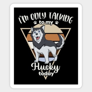 I'm only talking to my Husky Sticker